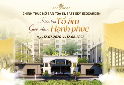 THÁNG 7 BÙNG NỔ VỚI SỰ KIỆN  MỞ BÁN TÒA E1 – EAST SKY, ECOGARDEN